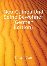 Neu-Guinea Und Seine Bewohner (German Edition)