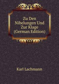 Zu Den Nibelungen Und Zur Klage (German Edition)
