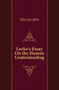 Locke's Essay On the Human Understanding