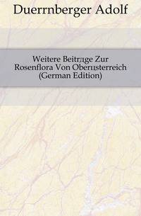 Weitere Beitraege Zur Rosenflora Von Oberoesterreich (German Edition)