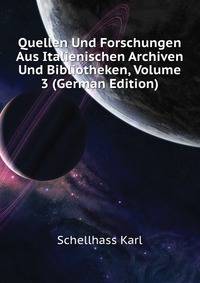 Quellen Und Forschungen Aus Italienischen Archiven Und Bibliotheken, Volume 3 (German Edition)