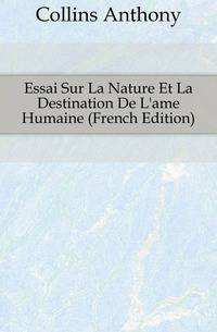 Essai Sur La Nature Et La Destination De L'ame Humaine (French Edition)