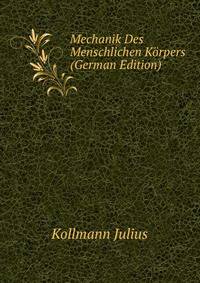 Mechanik Des Menschlichen Koerpers (German Edition)