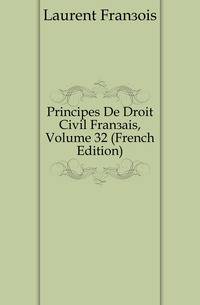 Principes De Droit Civil Francais, Volume 32 (French Edition)