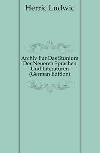 Archiv Fur Das Stunium Der Neueren Sprachen Und Literaturen (German Edition)