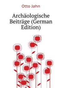 Archaeologische Beitraege (German Edition)