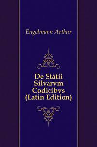 De Statii Silvarvm Codicibvs (Latin Edition)