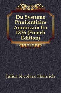 Du Systeme Penitentiaire Americain En 1836 (French Edition)