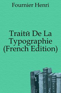 Traite De La Typographie (French Edition)