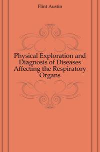 Physical Exploration and Diagnosis of Diseases Affecting the Respiratory Organs