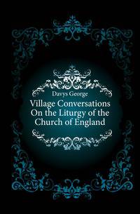 Village Conversations On the Liturgy of the Church of England