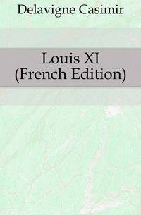 Louis XI (French Edition)