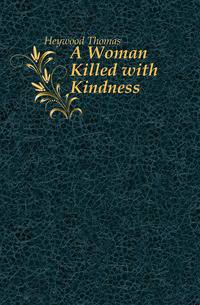 A Woman Killed with Kindness