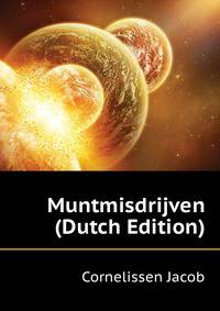 Muntmisdrijven ... (Dutch Edition)