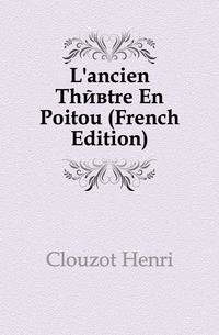 L'ancien Theatre En Poitou (French Edition)