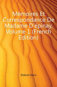 Memoires Et Correspondance De Madame D'epinay, Volume 1 (French Edition)