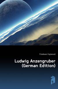 Ludwig Anzengruber (German Edition)