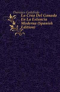 La Cria Del Ganado En La Estancia Moderna (Spanish Edition)