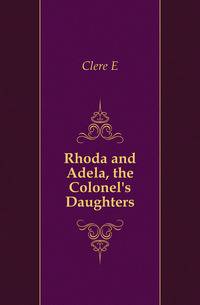 Rhoda and Adela, the Colonel's Daughters