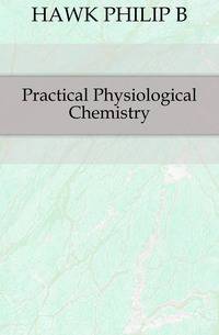 Practical Physiological Chemistry