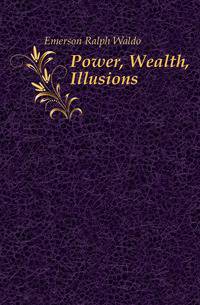 Power, Wealth, Illusions