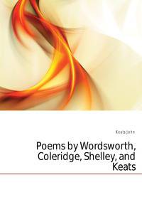 Poems by Wordsworth, Coleridge, Shelley, and Keats