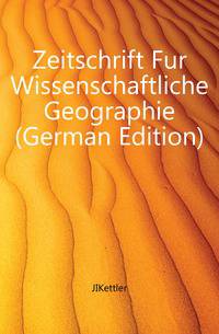 Zeitschrift Fur Wissenschaftliche Geographie (German Edition)