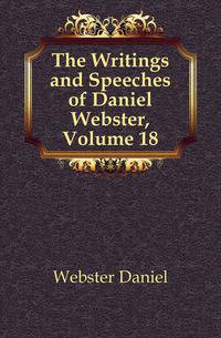 The Writings and Speeches of Daniel Webster, Volume 18