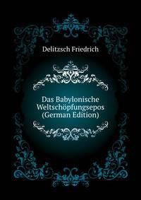 Das Babylonische Weltschoepfungsepos (German Edition)