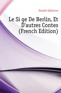 Le Siege De Berlin, Et D'autres Contes (French Edition)
