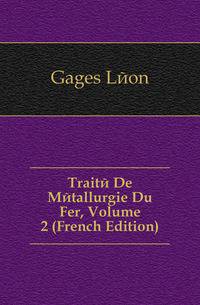 Traite De Metallurgie Du Fer, Volume 2 (French Edition)