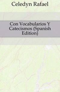 Con Vocabularios Y Catecismos (Spanish Edition)