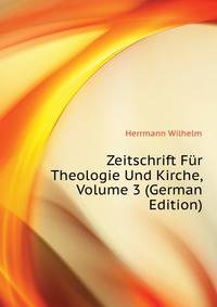 Zeitschrift Fuer Theologie Und Kirche, Volume 3 (German Edition)