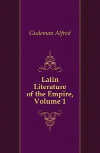 Latin Literature of the Empire, Volume 1