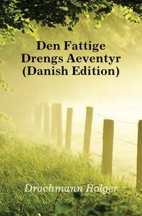 Den Fattige Drengs Aeventyr (Danish Edition)