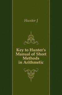 Key to Hunter's Manual of Short Methods in Arithmetic