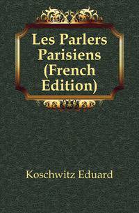 Les Parlers Parisiens (French Edition)