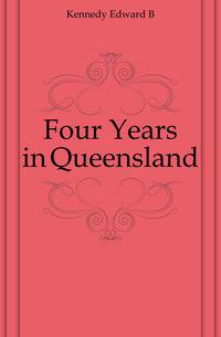 Four Years in Queensland