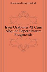 Isaei Orationes XI Cum Aliquot Deperditarum Fragmentis