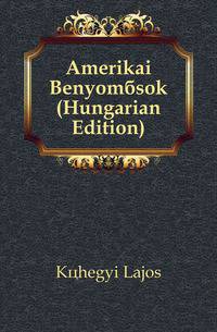Amerikai Benyomasok (Hungarian Edition)