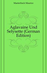 Aglavaine Und Selysette (German Edition)