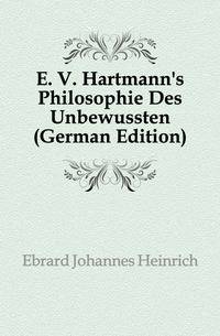 E. V. Hartmann's Philosophie Des Unbewussten (German Edition)