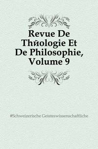 Revue De Theologie Et De Philosophie, Volume 9