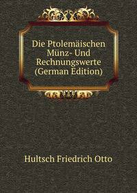 Die Ptolemaeischen Muenz- Und Rechnungswerte (German Edition)