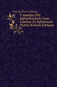 L'analyse Dit Infinitesimale Sans Limites Ni Infiniment Petits (French Edition)