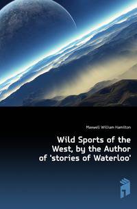 Wild Sports of the West, by the Author of 'stories of Waterloo'.