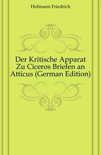 Der Kritische Apparat Zu Ciceros Briefen an Atticus (German Edition)