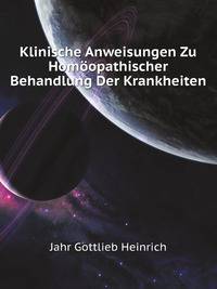 Klinische Anweisungen Zu Homoeopathischer Behandlung Der Krankheiten... (German Edition)