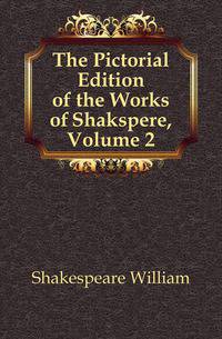 The Pictorial Edition of the Works of Shakspere, Volume 2