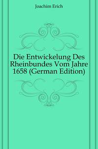 Die Entwickelung Des Rheinbundes Vom Jahre 1658 (German Edition)